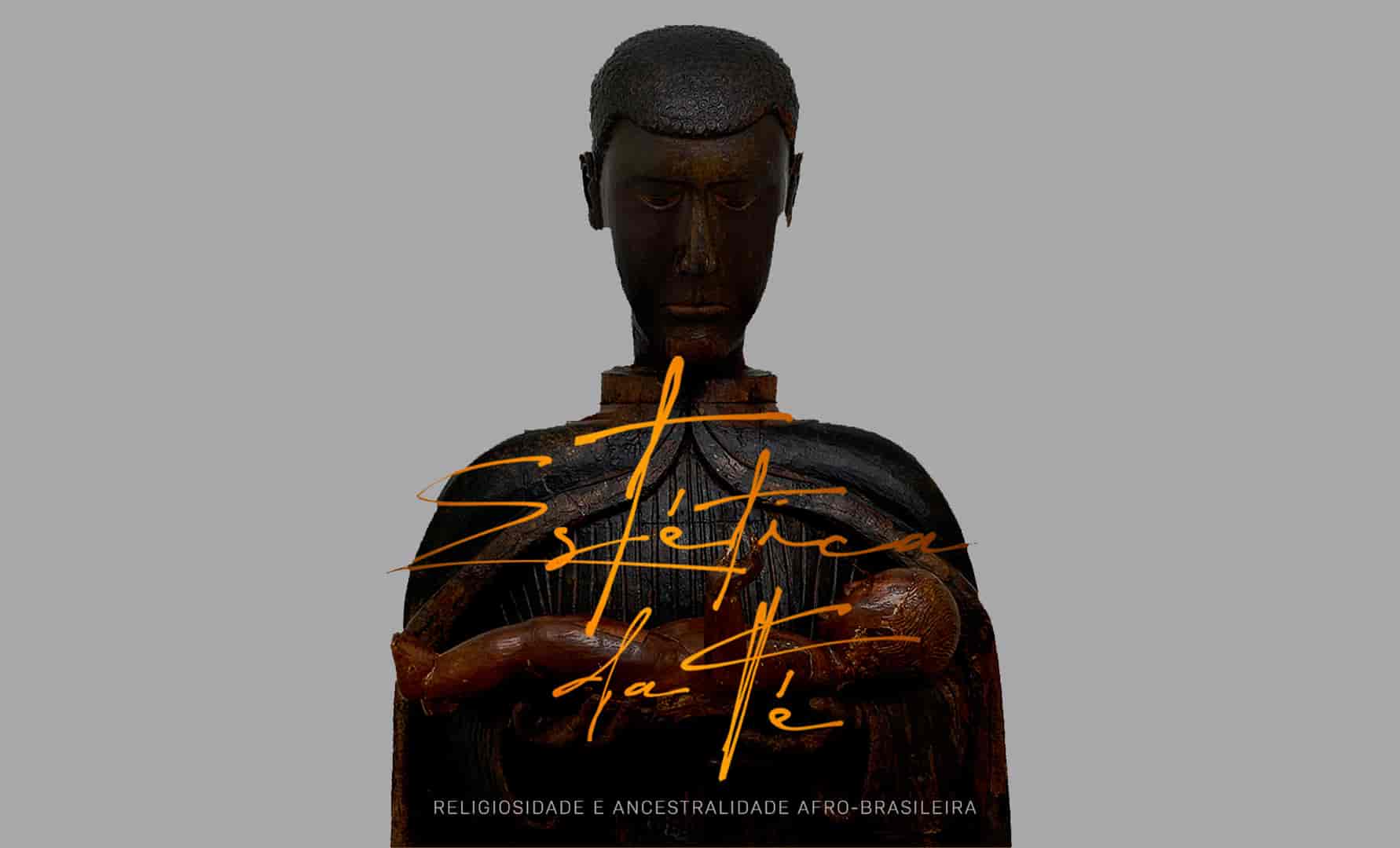 Imagem do evento Estética da Fé – Religiosidade e Ancestralidade Afro-brasileira