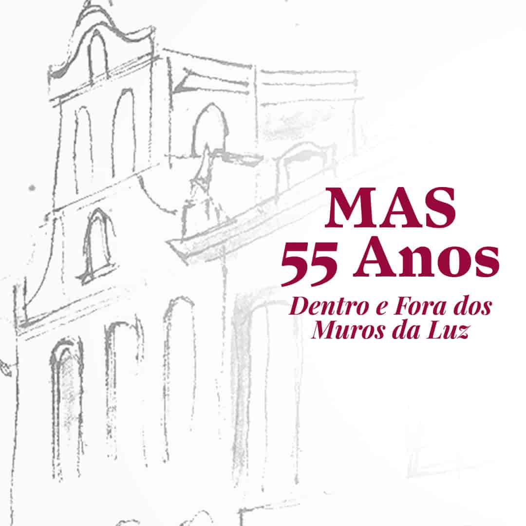 Banner do evento MAS 55 ANOS: DENTRO E FORA DOS MUROS DA LUZ