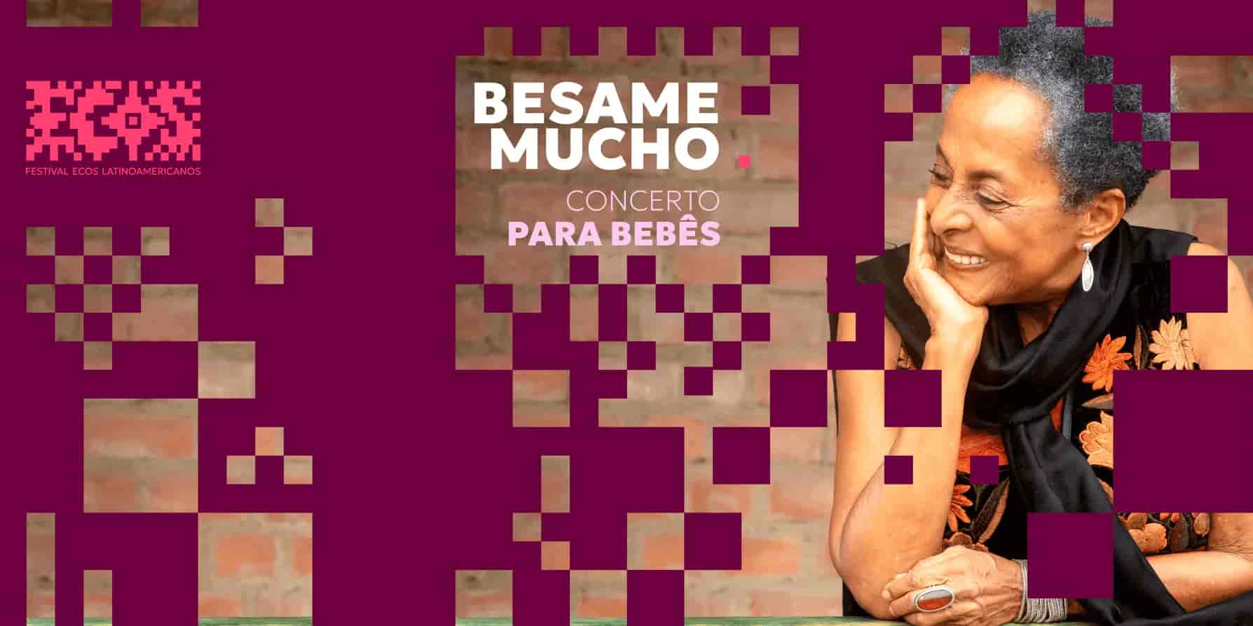 Banner do evento Festival Ecos Latinoamericanos | Besame Mucho: Concerto para bebês com participação da Susana Baca