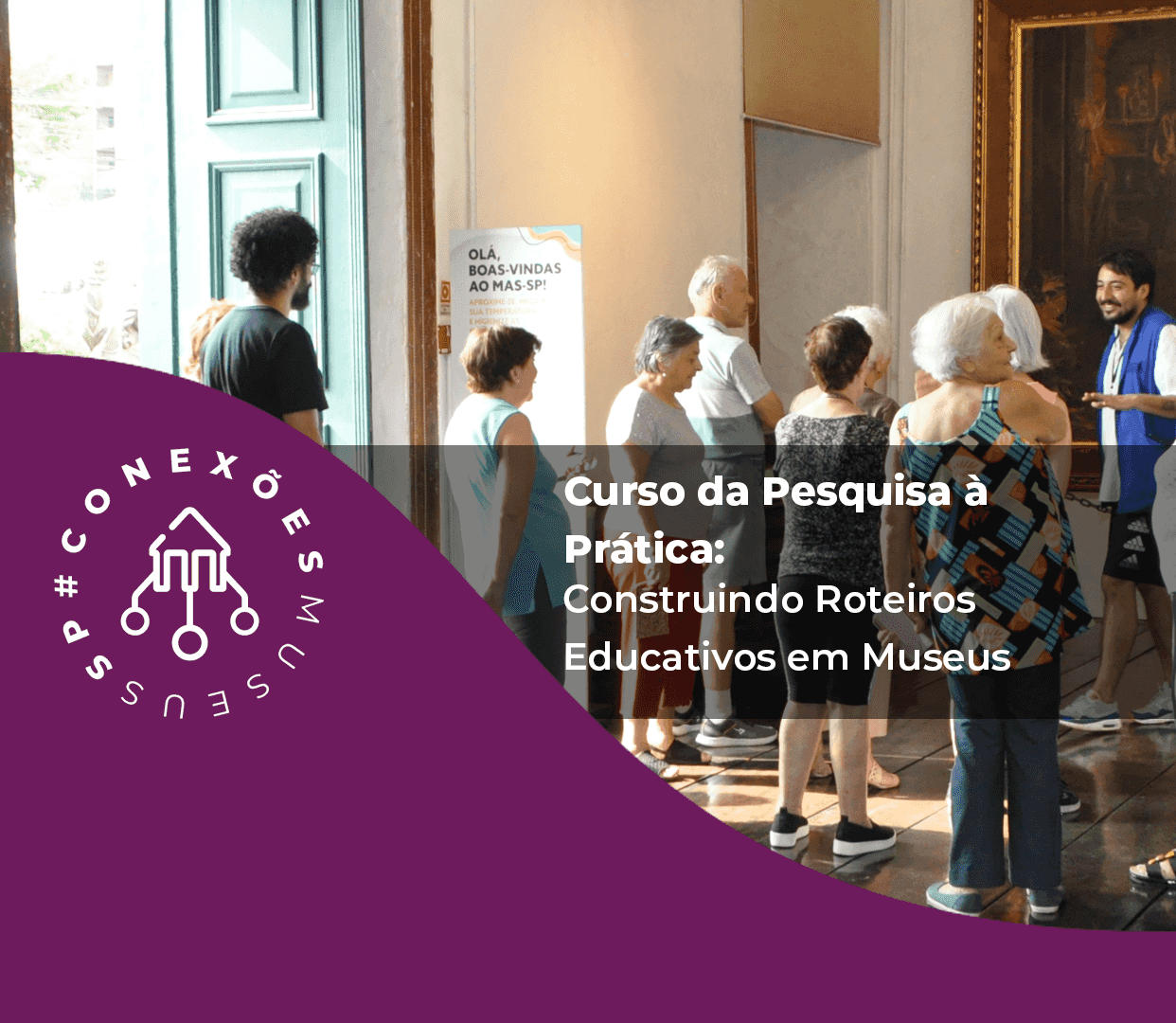 Banner do evento CURSO: Da Pesquisa à Prática: Construindo Roteiros Educativos em Museus