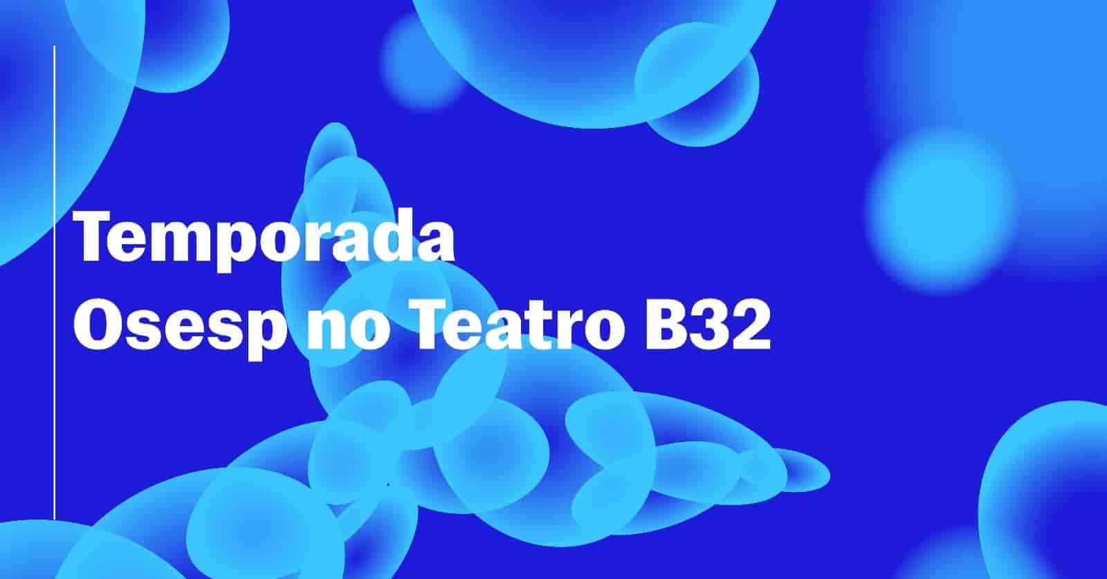Banner do evento Temporada Osesp no Teatro B32