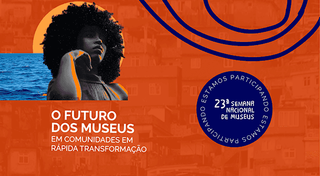 Banner do evento CASA E VIZINHANÇA: CONSTRUINDO DIÁLOGOS ENTRE MUSEUS E TERRITÓRIOS