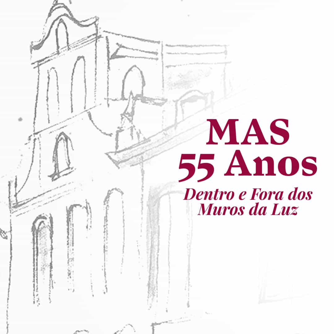 Banner do evento MAS 55 ANOS: DENTRO E FORA DOS MUROS DA LUZ