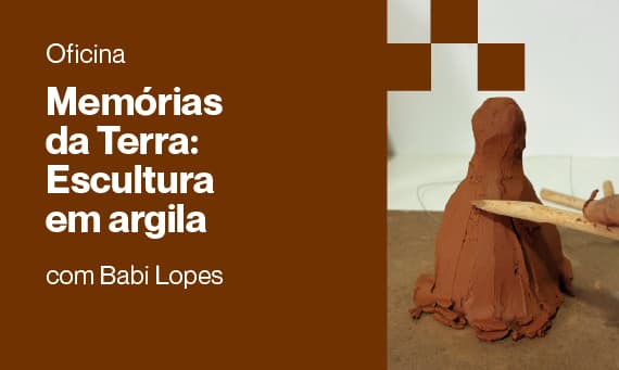 Banner do evento Oficina Memórias da Terra: Escultura em Argila