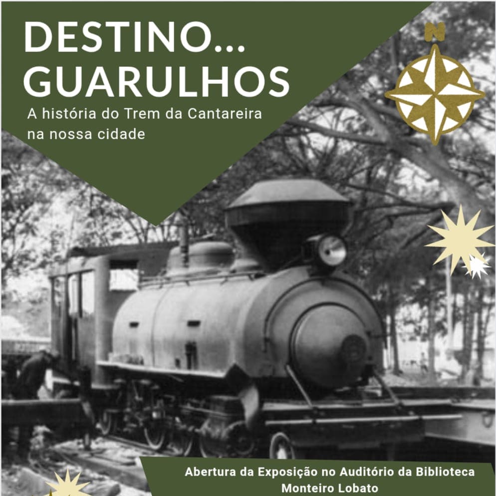 Banner do evento EXPOSIÇÃO: DESTINO GUARULHOS - A HISTÓRIA DO TREM DA CANTAREIRA NA NOSSA CIDADE
