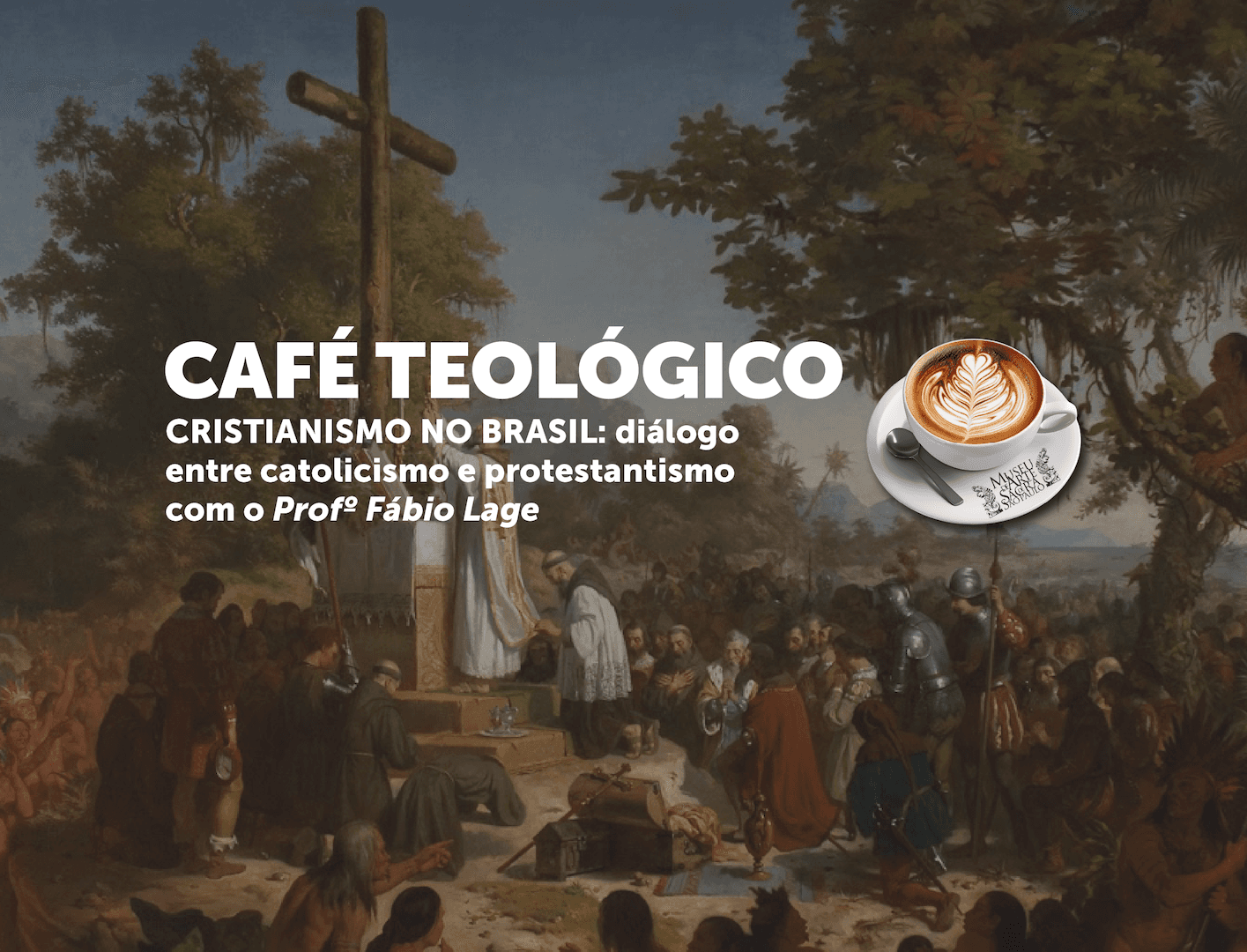 Banner do evento CRISTIANISMO NO BRASIL: DIÁLOGO ENTRE CATOLICISMO E PROTESTANTISMO