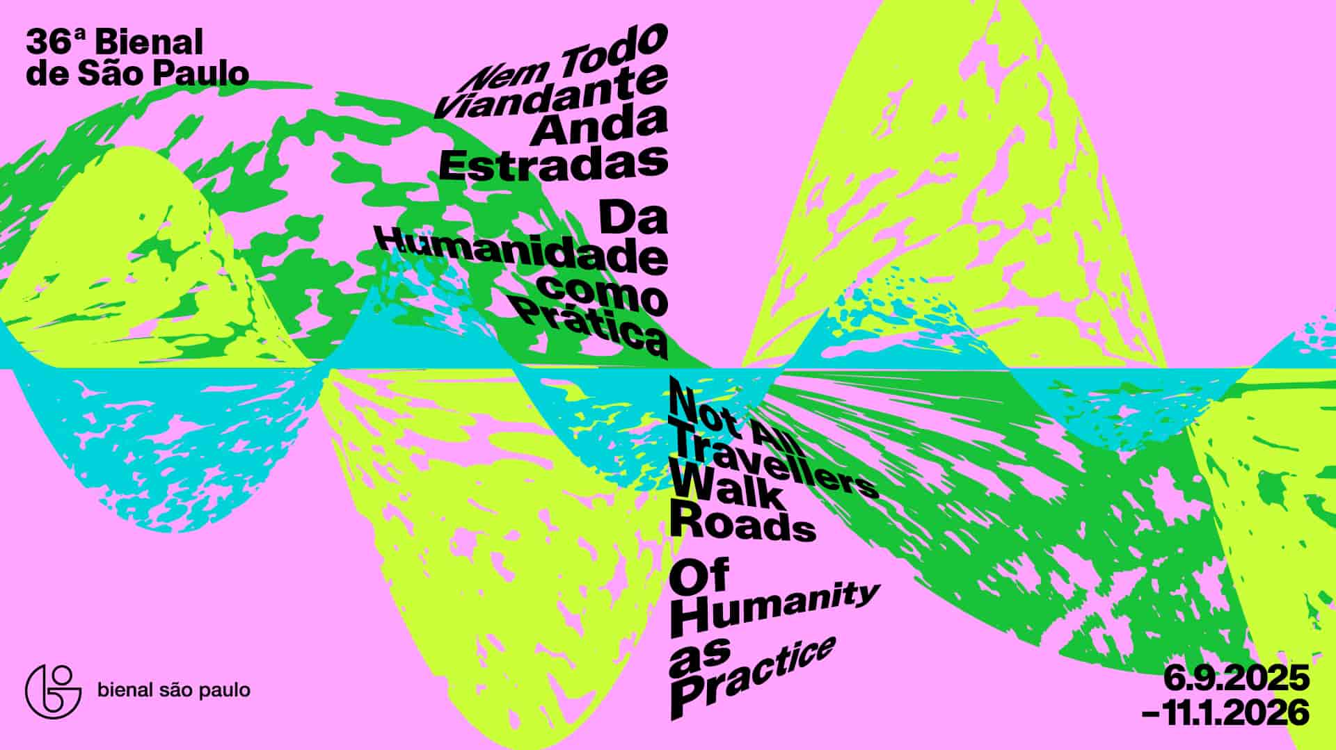 Banner do evento 36ª Bienal de São Paulo: Nem todo viandante anda estradas – Da humanidade como prática